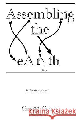 Assembling the Earth: dark nature poems Brown, Gregg G. 9781484129890 Createspace Independent Publishing Platform - książka