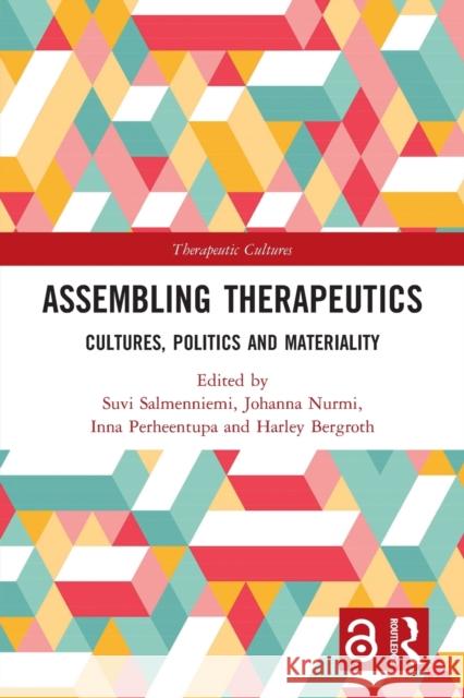 Assembling Therapeutics: Cultures, Politics and Materiality Suvi Salmenniemi Johanna Nurmi Inna Perheentupa 9780367726768 Routledge - książka