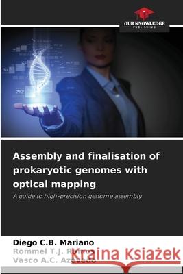 Assembly and finalisation of prokaryotic genomes with optical mapping Mariano, Diego C.B., Ramos, Rommel T.J., Azevedo, Vasco A.C. 9786209091643 Our Knowledge Publishing - książka