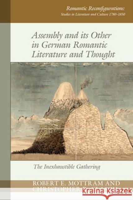 Assembly and Its Other in German Romantic Literature and Thought: The Inexhaustible Gathering Mottram, Robert E. 9781802077261 Liverpool University Press - książka