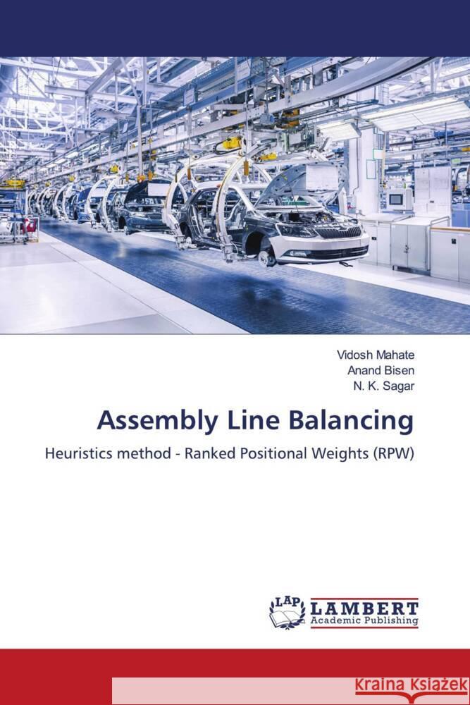 Assembly Line Balancing Mahate, Vidosh, Bisen, Anand, Sagar, N. K. 9786204739434 LAP Lambert Academic Publishing - książka
