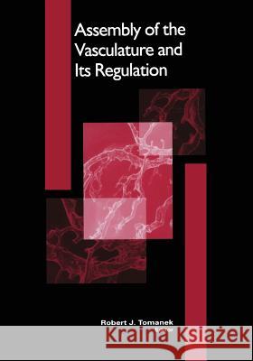 Assembly of the Vasculature and Its Regulation Robert J. Tomanek 9781461266167 Birkhauser - książka