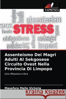 Assenteismo Dei Magri Adulti Al Sekgosese Circuito Ovest Nella Provincia Di Limpopo Masefora Mell 9786204040493 Edizioni Sapienza - książka