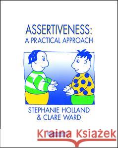 Assertiveness: A Practical Approach Holland, Stephanie 9780863883798 SPEECHMARK PUBLISHING LTD - książka