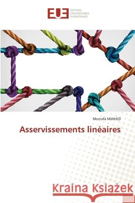 Asservissements lin?aires Mostafa Mjahed 9786206709961 Editions Universitaires Europeennes - książka