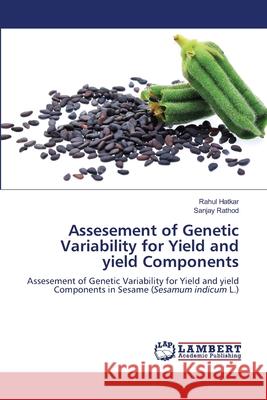 Assesement of Genetic Variability for Yield and yield Components Hatkar, Rahul, Rathod, Sanjay 9786209161872 LAP Lambert Academic Publishing - książka