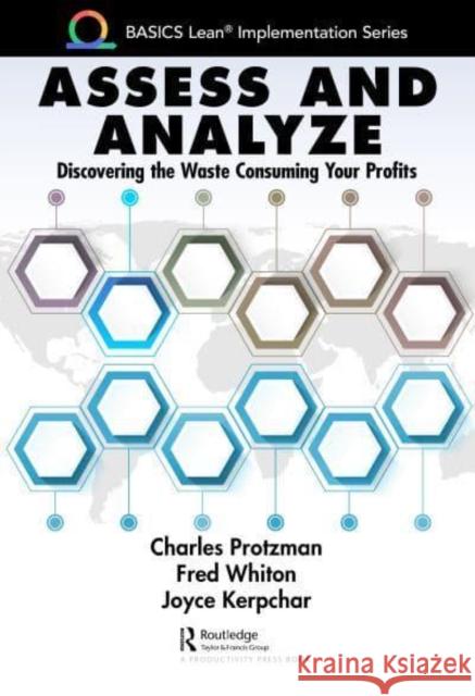 Assess and Analyze: Discovering the Waste Consuming Your Profits Protzman, Charles 9781032029146 Taylor & Francis Ltd - książka