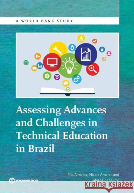 Assessing Advances and Challenges in Technical Education in Brazil Rita Almeida Nicole Amaral Fabiana De Felicio 9781464806421 World Bank Publications - książka