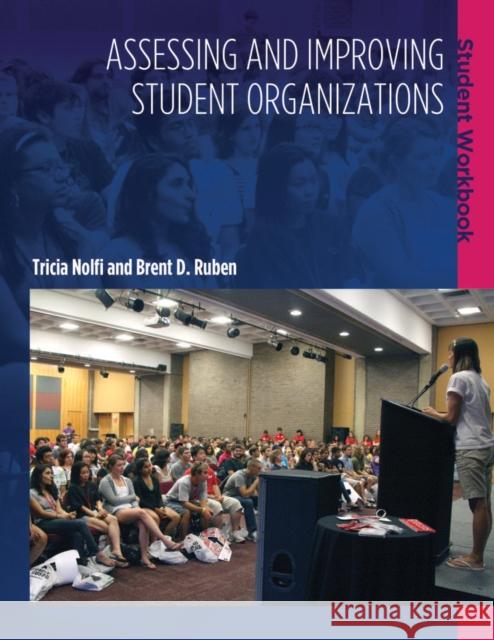 Assessing and Improving Student Organizations: Student Workbook Tricia Nolfi Brent D. Ruben 9781579224141 Stylus Publishing (VA) - książka