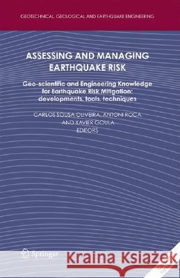 Assessing and Managing Earthquake Risk: Geo-Scientific and Engineering Knowledge for Earthquake Risk Mitigation: Developments, Tools, Techniques [With Oliveira, Carlos Sousa 9781402035241 Springer - książka