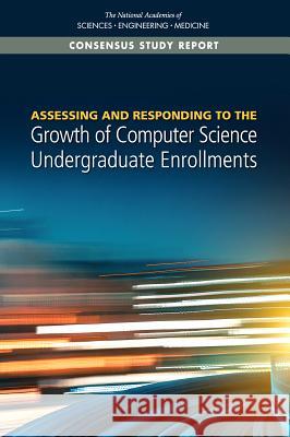 Assessing and Responding to the Growth of Computer Science Undergraduate Enrollments National Academies of Sciences Engineeri Division on Engineering and Physical Sci Computer Science and Telecommunication 9780309467025 National Academies Press - książka