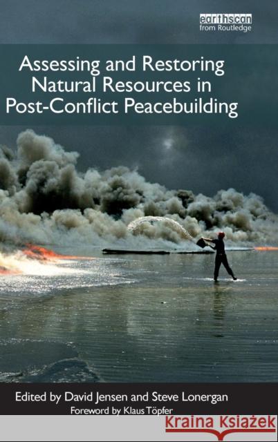 Assessing and Restoring Natural Resources in Post-Conflict Peacebuilding David Jensen Stephen Lonergan  9781138134683 Taylor and Francis - książka