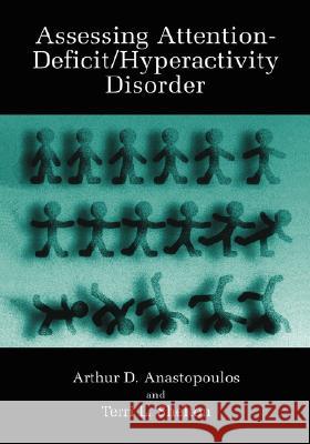 Assessing Attention-Deficit/Hyperactivity Disorder Arthur D. Anastopoulos Terri L. Shelton Terri L. Shelton 9780306463884 Kluwer Academic Publishers - książka