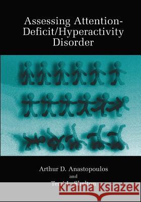 Assessing Attention-Deficit/Hyperactivity Disorder Arthur D. Anastopoulos Terri L. Shelton 9781475786798 Springer - książka