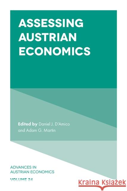 Assessing Austrian Economics Daniel J. D'Amico (Brown University, USA), Adam G. Martin (Texas Tech University, USA) 9781789739367 Emerald Publishing Limited - książka