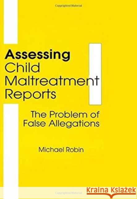 Assessing Child Maltreatment Reports : The Problem of False Allegations Michael Robin 9780866569316 Haworth Press - książka