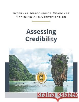 Assessing Credibility: Based on Evidence and Facts Marcus Williams, Caleb Williams, David Dalley 9798351332154 Independently Published - książka
