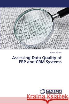 Assessing Data Quality of ERP and CRM Systems Sarwar Azeem 9783659749872 LAP Lambert Academic Publishing - książka