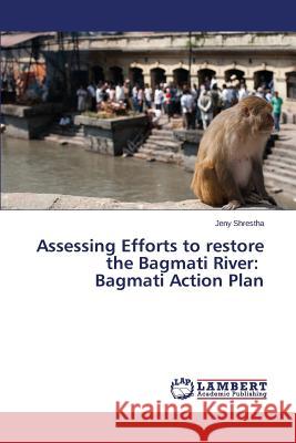 Assessing Efforts to restore the Bagmati River: Bagmati Action Plan Shrestha Jeny 9783659681059 LAP Lambert Academic Publishing - książka