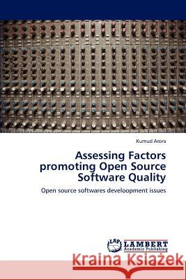 Assessing Factors Promoting Open Source Software Quality Arora Kumud 9783659277023 LAP Lambert Academic Publishing - książka