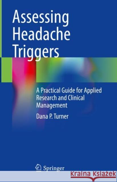 Assessing Headache Triggers: A Practical Guide for Applied Research and Clinical Management Dana P. Turner 9783030819484 Springer - książka