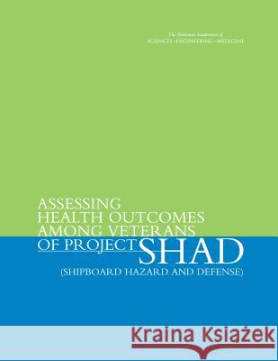 Assessing Health Outcomes Among Veterans of Project Shad (Shipboard Hazard and Defense) Committee on Shipboard Hazard and Defens Board on the Health of Select Population Institute Of Medicine 9780309380713 National Academies Press - książka