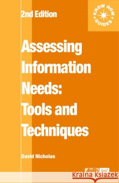 Assessing Information Needs: Tools, Techniques and Concepts for the Internet Age David Nicholas   9780851424330 Taylor & Francis - książka