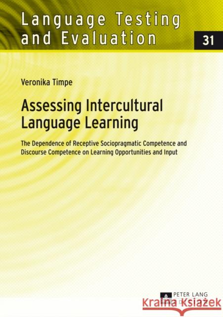 Assessing Intercultural Language Learning: The Dependence of Receptive Sociopragmatic Competence and Discourse Competence on Learning Opportunities an Grotjahn, Rüdiger 9783631650080 Peter Lang GmbH - książka
