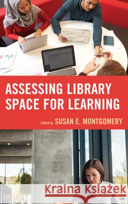 Assessing Library Space for Learning Susan Montgomery 9781442279261 Rowman & Littlefield Publishers - książka