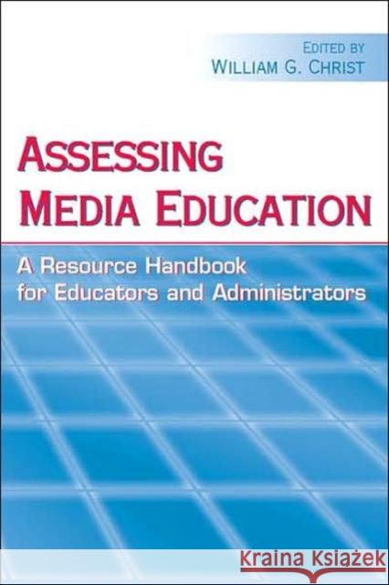 Assessing Media Education: A Resource Handbook for Educators and Administrators Christ, William G. 9780805852257 Lawrence Erlbaum Associates - książka