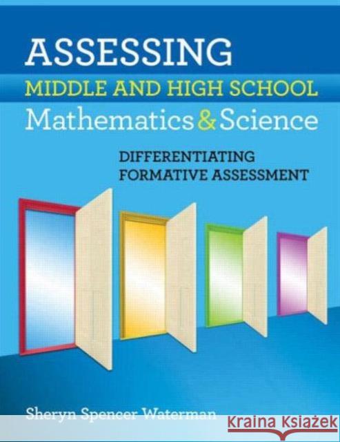 Assessing Middle and High School Mathematics & Science: Differentiating Formative Assessment Spencer-Waterman, Sheryn 9781596671492  - książka