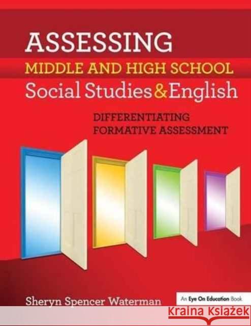 Assessing Middle and High School Social Studies & English: Differentiating Formative Assessment Sheryn Spencer-Waterman 9781138145641 Routledge - książka