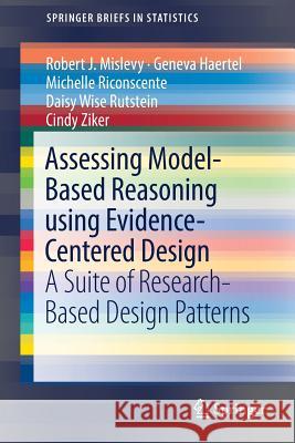 Assessing Model-Based Reasoning Using Evidence- Centered Design: A Suite of Research-Based Design Patterns Mislevy, Robert J. 9783319522456 Springer - książka