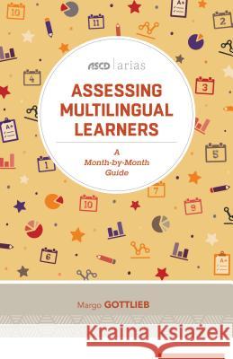 Assessing Multilingual Learners: A Month-By-Month Guide (ASCD Arias) Margo Gottlieb 9781416624509 ASCD - książka