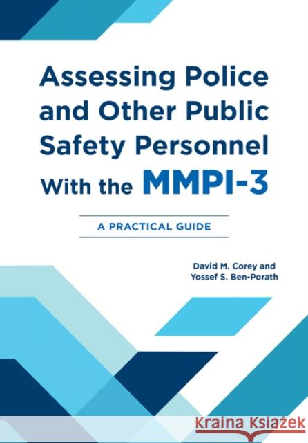 Assessing Police and Other Public Safety Personnel with the Mmpi-3: A Practical Guide Yossef S. Ben-Porath David M. Corey 9781517912635 University of Minnesota Press - książka