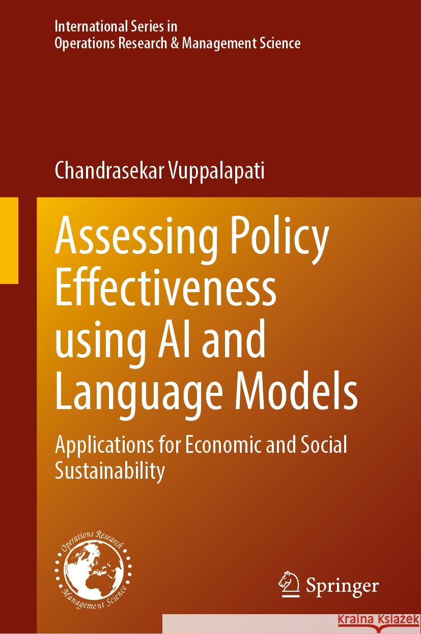 Assessing Policy Effectiveness Using AI and Language Models: Applications for Economic and Social Sustainability Chandrasekar Vuppalapati 9783031560965 Springer - książka