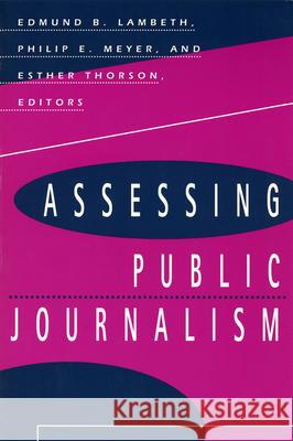 Assessing Public Journalism Edmund B. Lambeth Esther Thorson Philip E. Meyer 9780826211583 University of Missouri Press - książka
