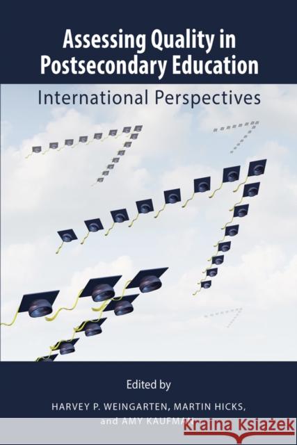 Assessing Quality in Postsecondary Education: International Perspectives Harvey P. Weingarten, Martin Hicks, Amy Kaufman 9781553395324 Queen's University - książka