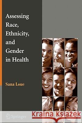 Assessing Race, Ethnicity and Gender in Health Sana Loue 9781441940803 Springer - książka