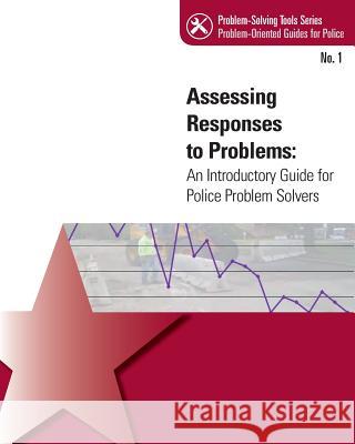 Assessing Response to Problems: An Introductory Guide for Police Problem Solvers U. S. Department of Justice 9781503102583 Createspace - książka