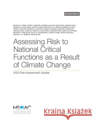 Assessing Risk to National Critical Functions as a Result of Climate Change: 2023 Risk Assessment Update Michelle E. Miro Susan A. Resetar Andrew Lauland 9781977412768 RAND Corporation - książka