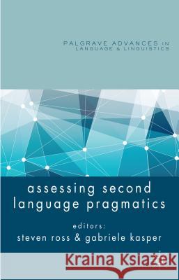 Assessing Second Language Pragmatics Steven Ross Gabriele Kasper 9781137003515 Palgrave MacMillan - książka