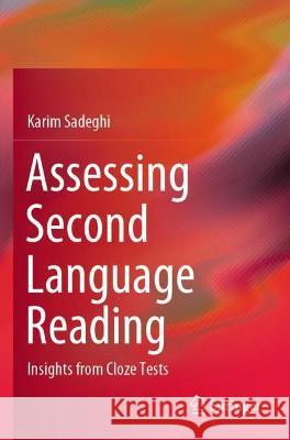 Assessing Second Language Reading: Insights from Cloze Tests Sadeghi, Karim 9783030844721 Springer International Publishing - książka