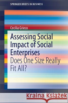 Assessing Social Impact of Social Enterprises: Does One Size Really Fit All? Grieco, Cecilia 9783319153131 Springer - książka