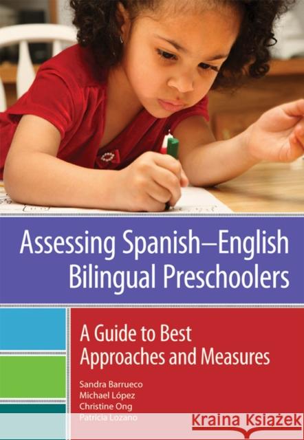 Assessing Spanishnenglish Bilingual Preschoolers: A Guide to Best Approaches and Measures Barrueco, Sandra 9781598572193 Brookes Publishing Co - książka