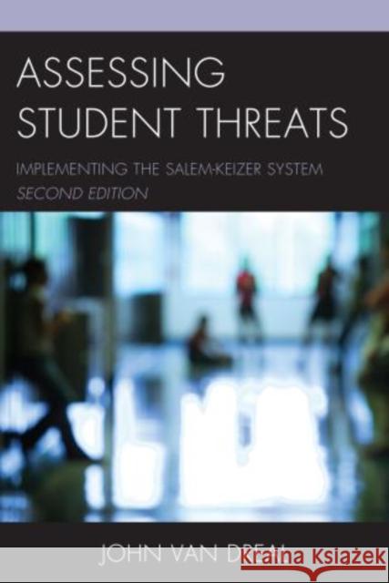 Assessing Student Threats: Implementing the Salem-Keizer System, 2nd Edition Dreal, John Van 9781475830507 Rowman & Littlefield Publishers - książka