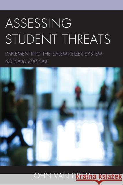 Assessing Student Threats: Implementing the Salem-Keizer System, 2nd Edition Dreal, John Van 9781475830514 Rowman & Littlefield Publishers - książka