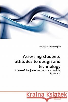 Assessing students' attitudes to design and technology Gaotlhobogwe, Michael 9783639303384 VDM Verlag - książka