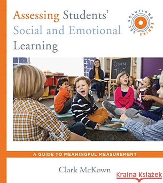 Assessing Students' Social and Emotional Learning: A Guide to Meaningful Measurement (Sel Solutions Series) Clark McKown 9780393713350 W. W. Norton & Company - książka