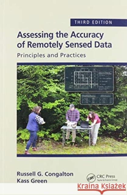 Assessing the Accuracy of Remotely Sensed Data: Principles and Practices, Third Edition Russell G. Congalton Kass Green 9780367656676 CRC Press - książka